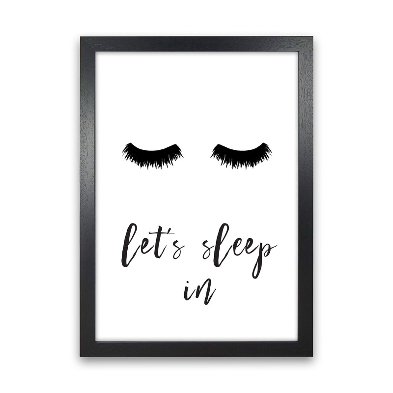 Lets Sleep In Lashes Framed Typography Wall Art Print Black Grain