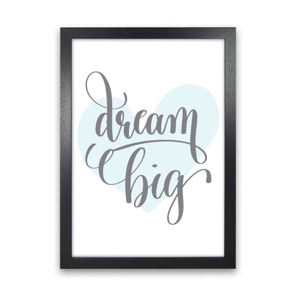 Dream Big Blue Heart Framed Nursey Wall Art Print Black Grain