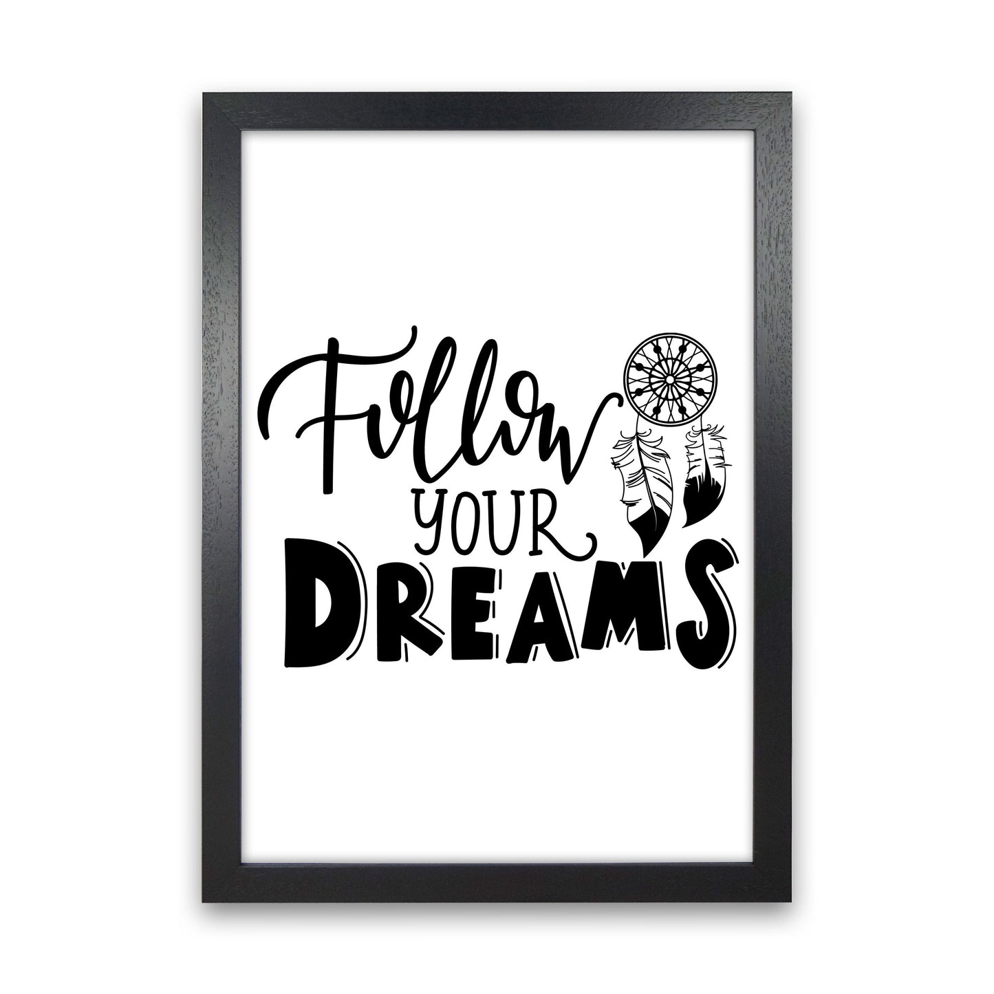 Follow Your Dreams Framed Typography Wall Art Print Black Grain