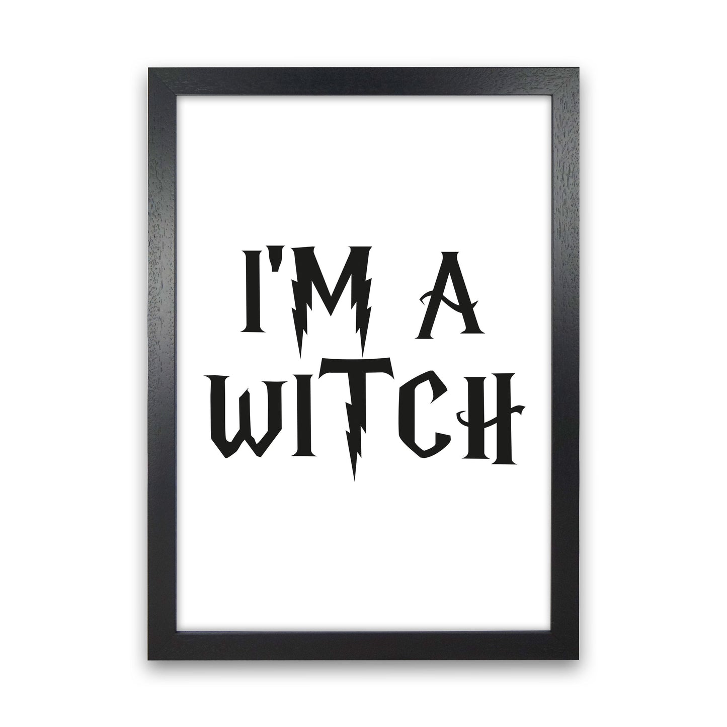 I&#39;m A Witch Framed Typography Wall Art Print Black Grain