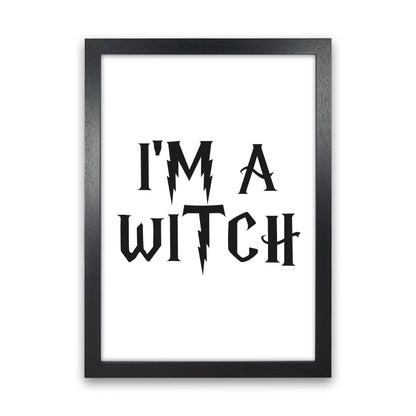 I&#39;m A Witch Framed Typography Wall Art Print Black Grain