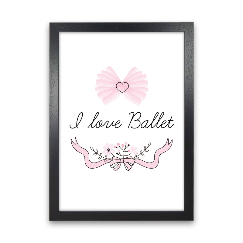 I Love Ballet Framed Nursey Wall Art Print Black Grain