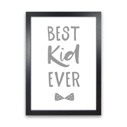 Best Kid Ever Grey Framed Nursey Wall Art Print Black Grain