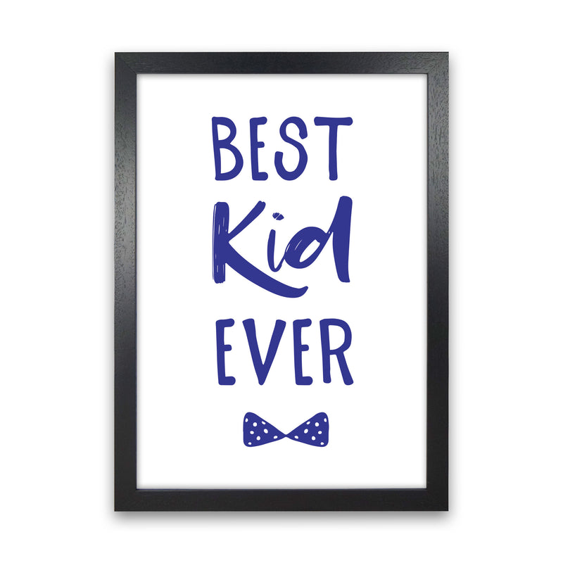 Best Kid Ever Navy Framed Nursey Wall Art Print Black Grain