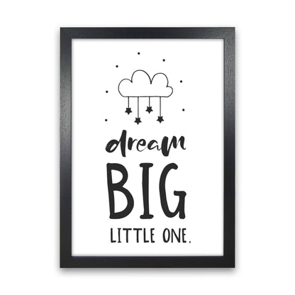 Dream Big Little One Black Framed Nursey Wall Art Print Black Grain