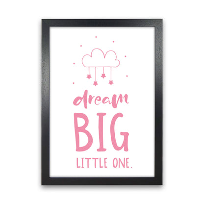 Dream Big Little One Pink Framed Nursey Wall Art Print Black Grain