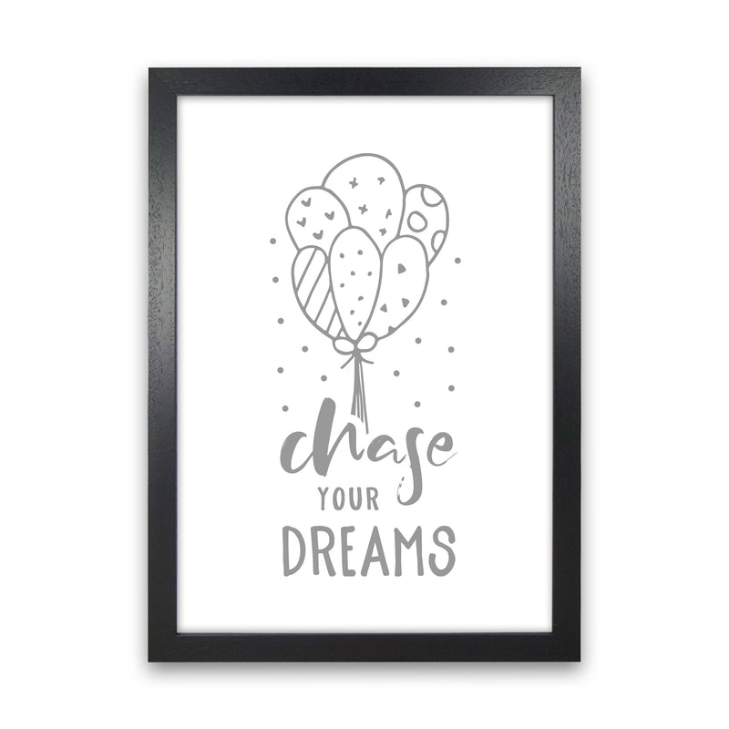 Chase Your Dreams Grey Framed Nursey Wall Art Print Black Grain