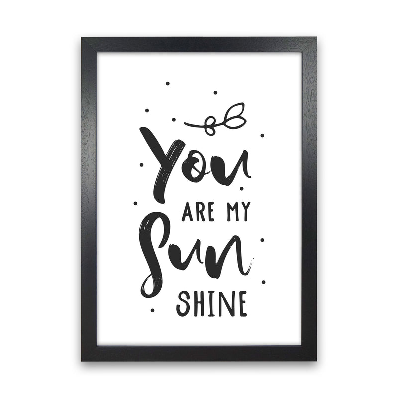 You Are My Sunshine Black Modern Print Black Grain