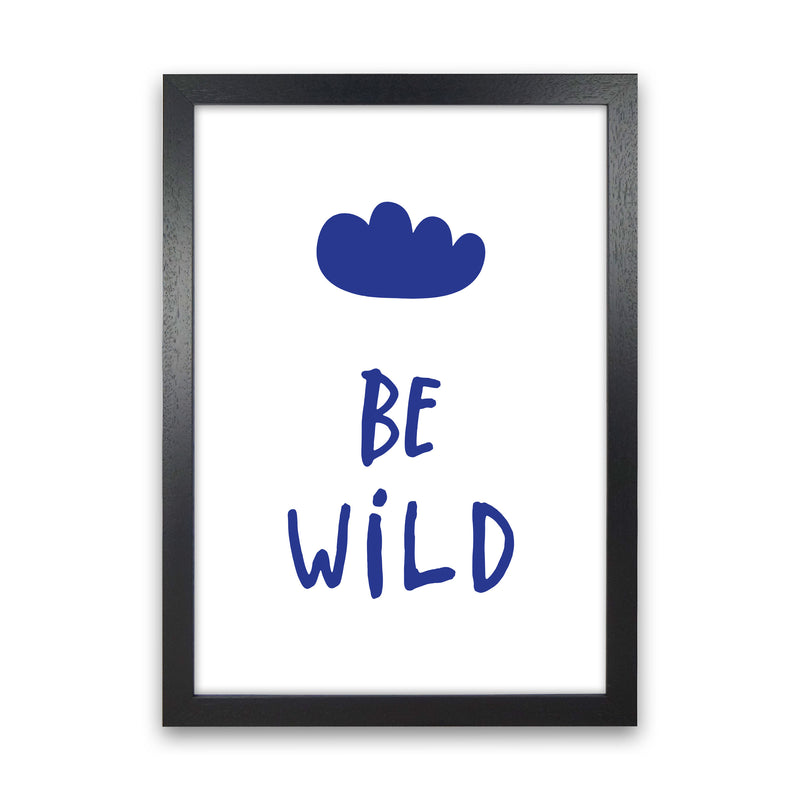 Be Wild Navy Framed Typography Wall Art Print Black Grain