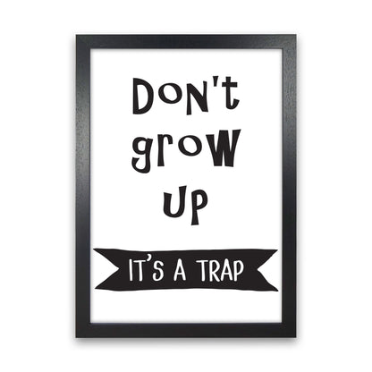 Don&#39;t Grow Up It&#39;s A Trap Banner Framed Typography Wall Art Print Black Grain