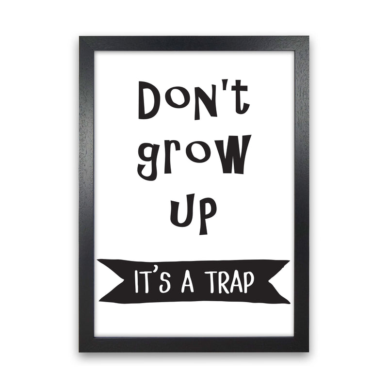 Don&#39;t Grow Up It&#39;s A Trap Banner Framed Typography Wall Art Print
