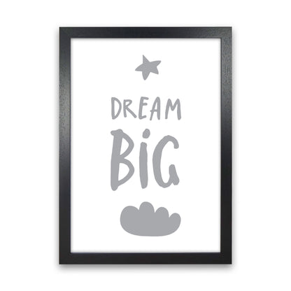 Dream Big Grey Framed Typography Wall Art Print Black Grain
