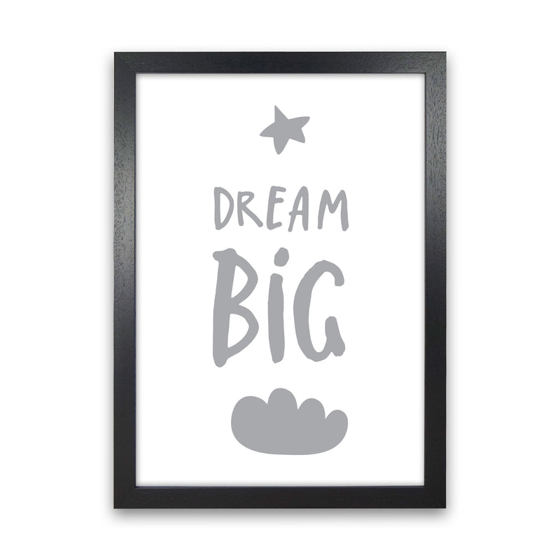 Dream Big Grey Framed Typography Wall Art Print Black Grain