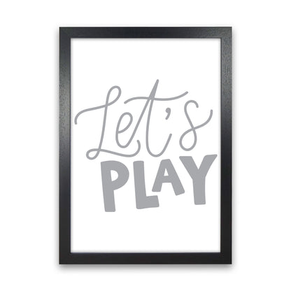 Let&#39;s Play Grey Framed Typography Wall Art Print Black Grain