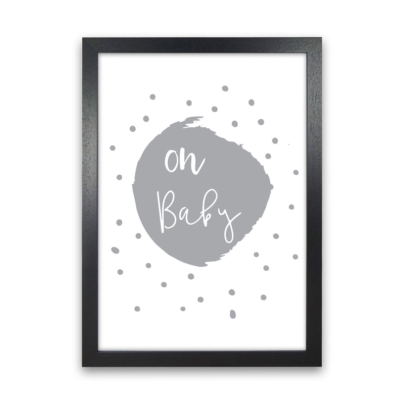 Oh Baby Grey Framed Typography Wall Art Print Black Grain