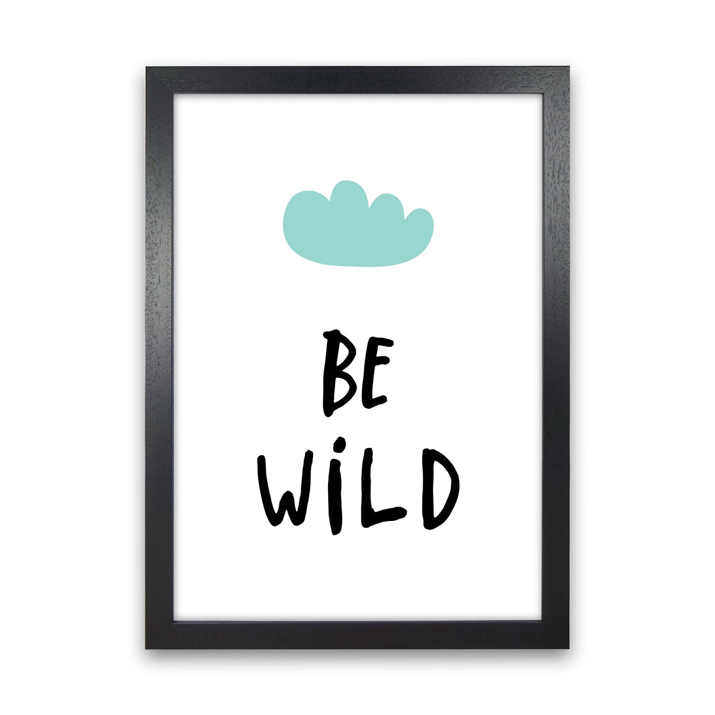 Be Wild Mint Cloud Framed Typography Wall Art Print Black Grain