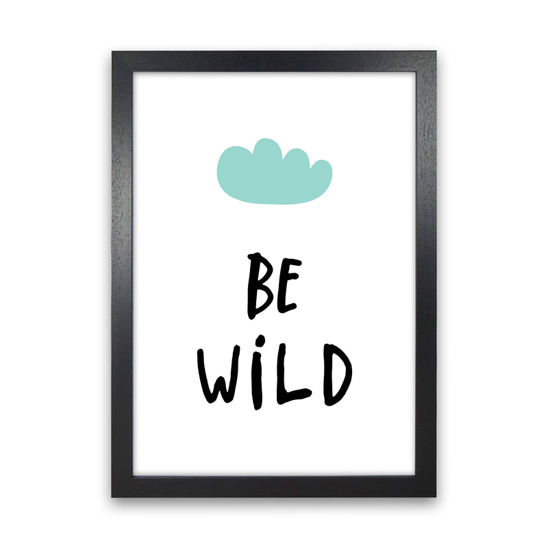 Be Wild Mint Cloud Framed Typography Wall Art Print Black Grain