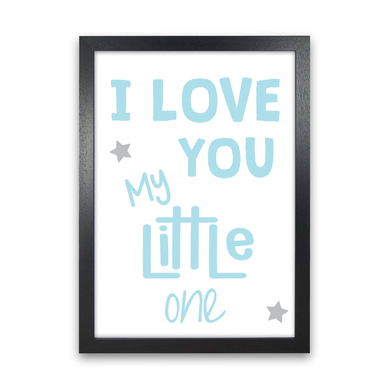 I Love You Little One Blue Framed Nursey Wall Art Print Black Grain
