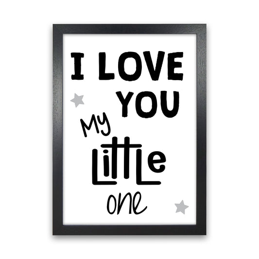 I Love You Little One Black Framed Nursey Wall Art Print Black Grain