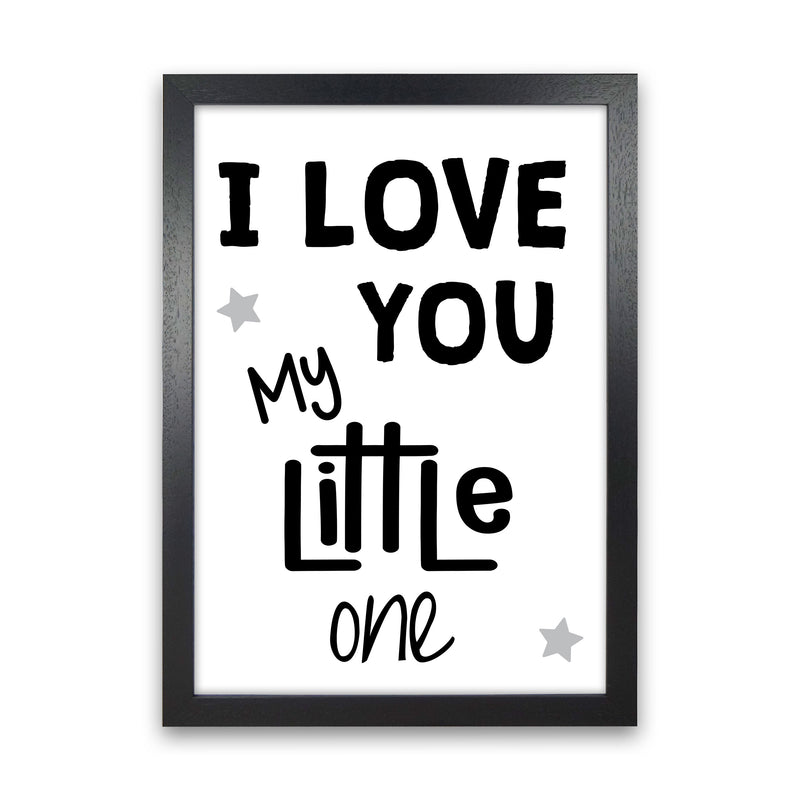 I Love You Little One Black Framed Nursey Wall Art Print Black Grain