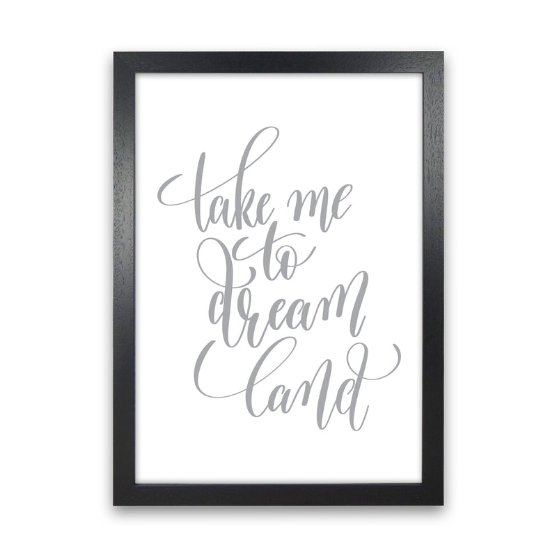 Take Me To Dream Land Grey Modern Print Black Grain