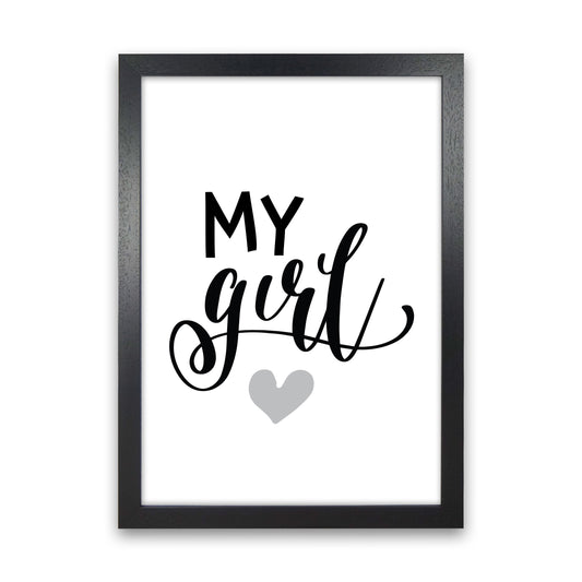 My Girl Black Framed Nursey Wall Art Print Black Grain