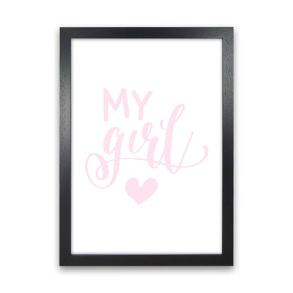 My Girl Pink Framed Nursey Wall Art Print Black Grain