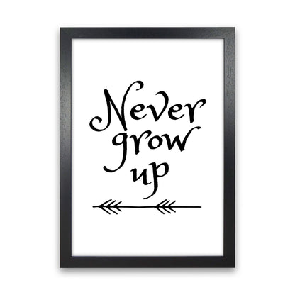 Never Grow Up Black Framed Nursey Wall Art Print Black Grain