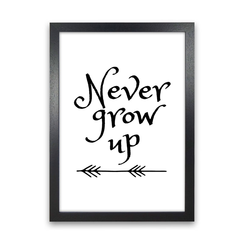 Never Grow Up Black Framed Nursey Wall Art Print Black Grain