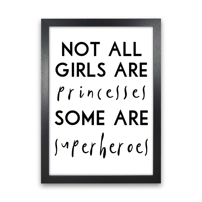 Not All Girls And Princesses Framed Nursey Wall Art Print Black Grain