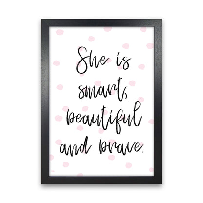 She Is Smart Beautiful And Brave Pink Polka Modern Print Black Grain
