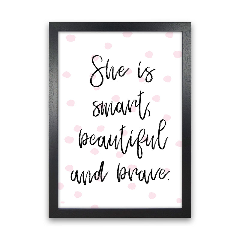 She Is Smart Beautiful And Brave Pink Polka Modern Print Black Grain