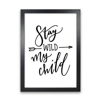 Stay Wild My Child Modern Print Black Grain
