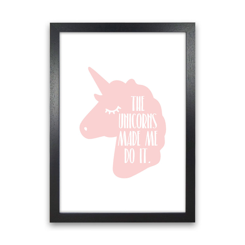 The Unicorns Made Me Do It Framed Nursey Wall Art Print Black Grain