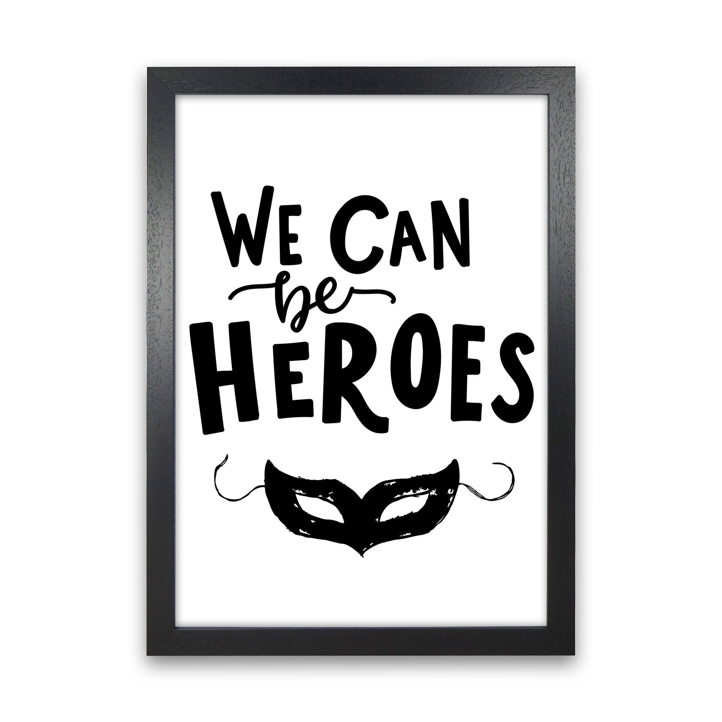 We Can Be Heroes Framed Nursey Wall Art Print Black Grain