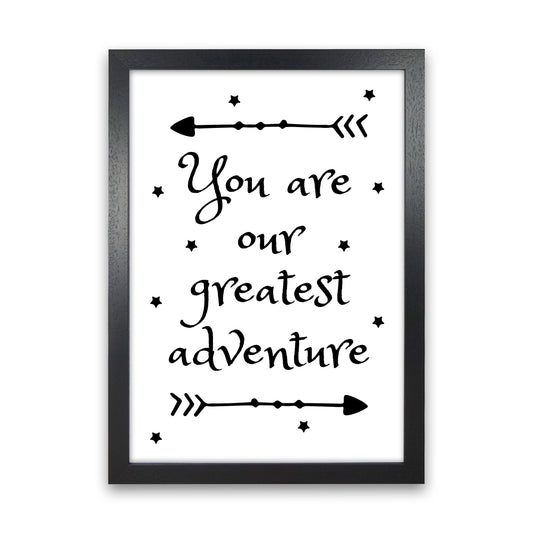 You Are Our Greatest Adventure Black Modern Print Black Grain