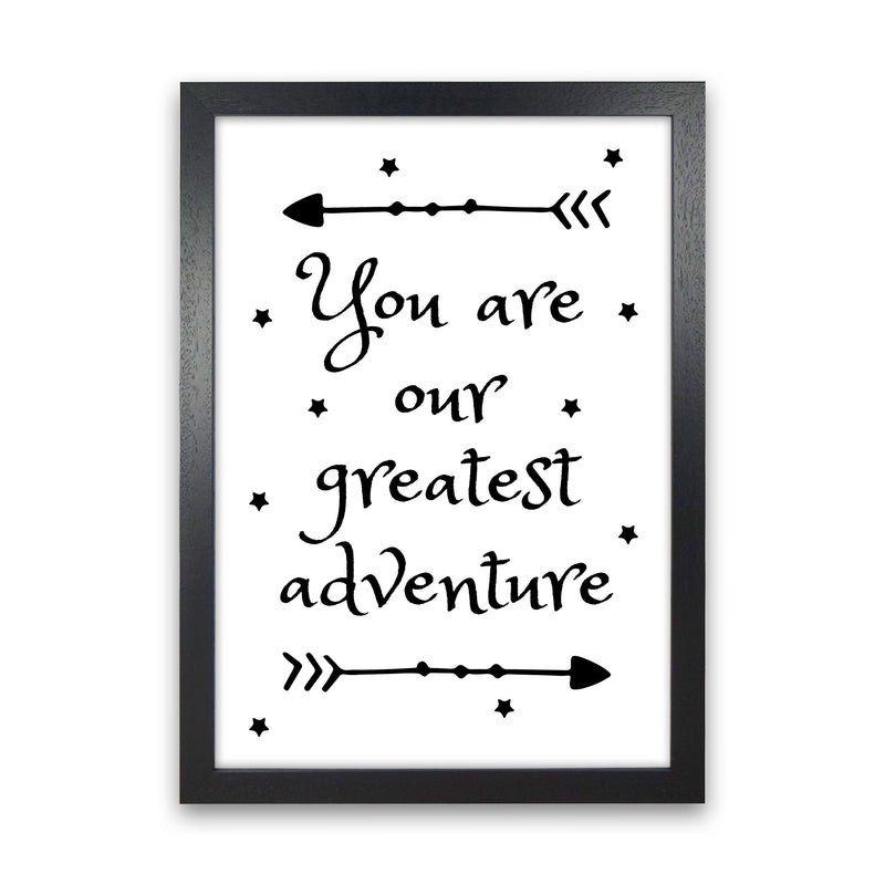 You Are Our Greatest Adventure Black Modern Print Black Grain