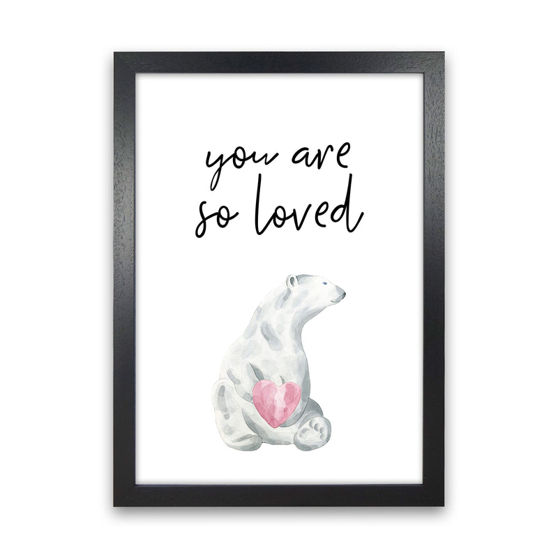 Polar Bear You Are So Loved Framed Nursey Wall Art Print Black Grain