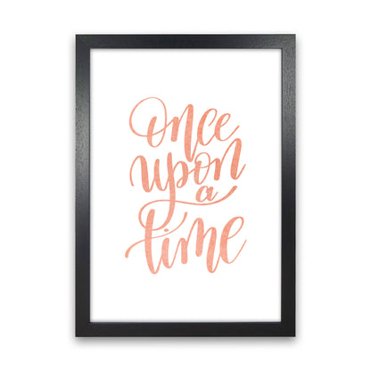 Once Upon A Time Peach Watercolour Framed Typography Wall Art Print Black Grain