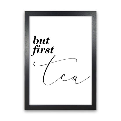 But First Tea Modern Print, Framed Kitchen Wall Art Black Grain