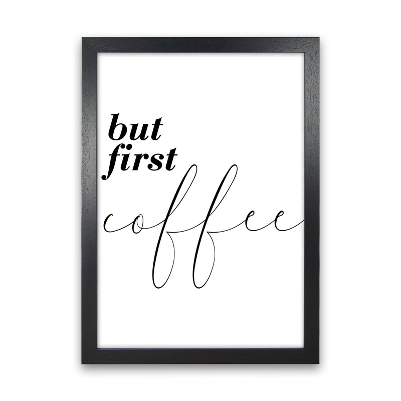 But First Coffee Modern Print, Framed Kitchen Wall Art Black Grain