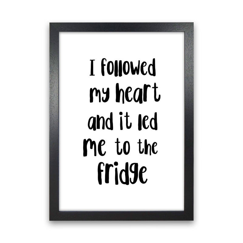 I Followed My Heart Modern Print, Framed Kitchen Wall Art Black Grain