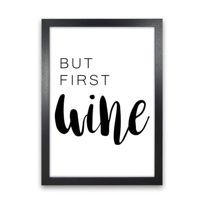 But First Wine Modern Print, Framed Kitchen Wall Art Black Grain
