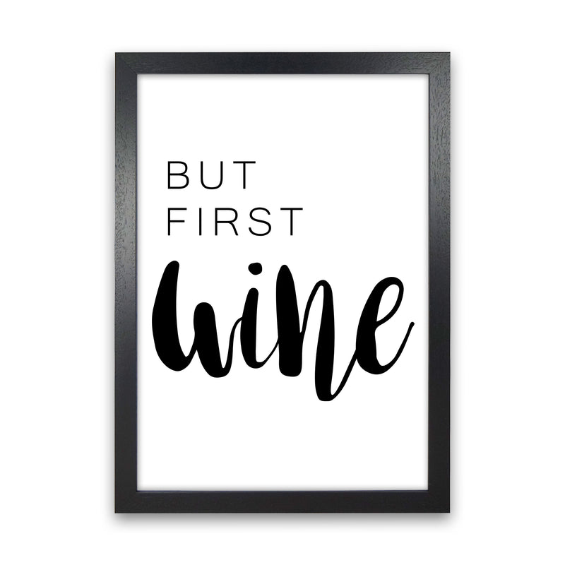 But First Wine Modern Print, Framed Kitchen Wall Art Black Grain