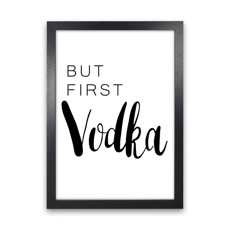 But First Vodka Modern Print, Framed Kitchen Wall Art Black Grain