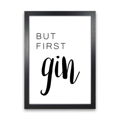 But First Gin Modern Print, Framed Kitchen Wall Art Black Grain