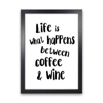 Life Is What Happens Between Coffee & Wine Modern Print, Kitchen Wall Art Black Grain