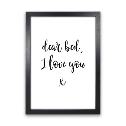 Dear Bed, I Love You Framed Typography Wall Art Print Black Grain