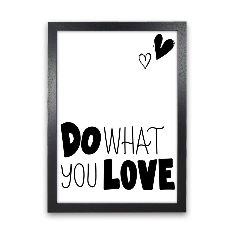 Do What You Love Framed Typography Wall Art Print Black Grain