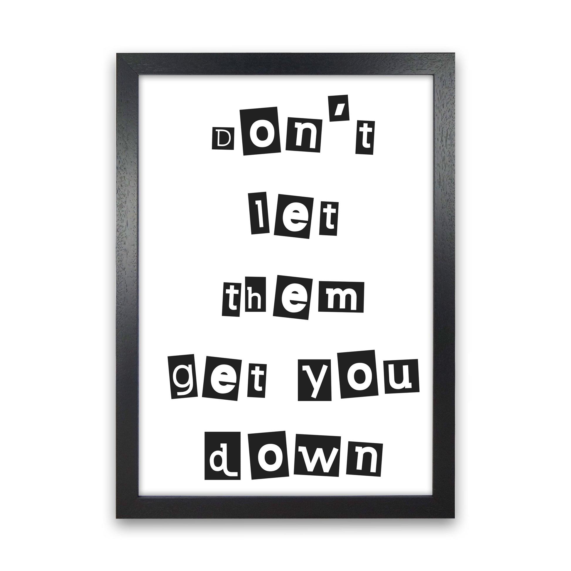Don't Let Them Get You Down Framed Typography Wall Art Print Black Grain